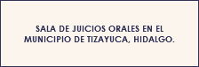 SALA DE JUICIOS ORALES EN EL MUNICIPIO DE TIZAYUCA, HIDALGO.